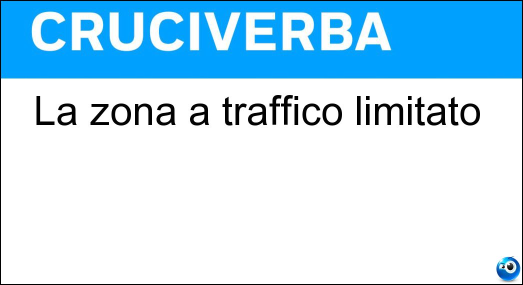 La zona a traffico limitato Soluzione La zona a traffico limitato - Ztl