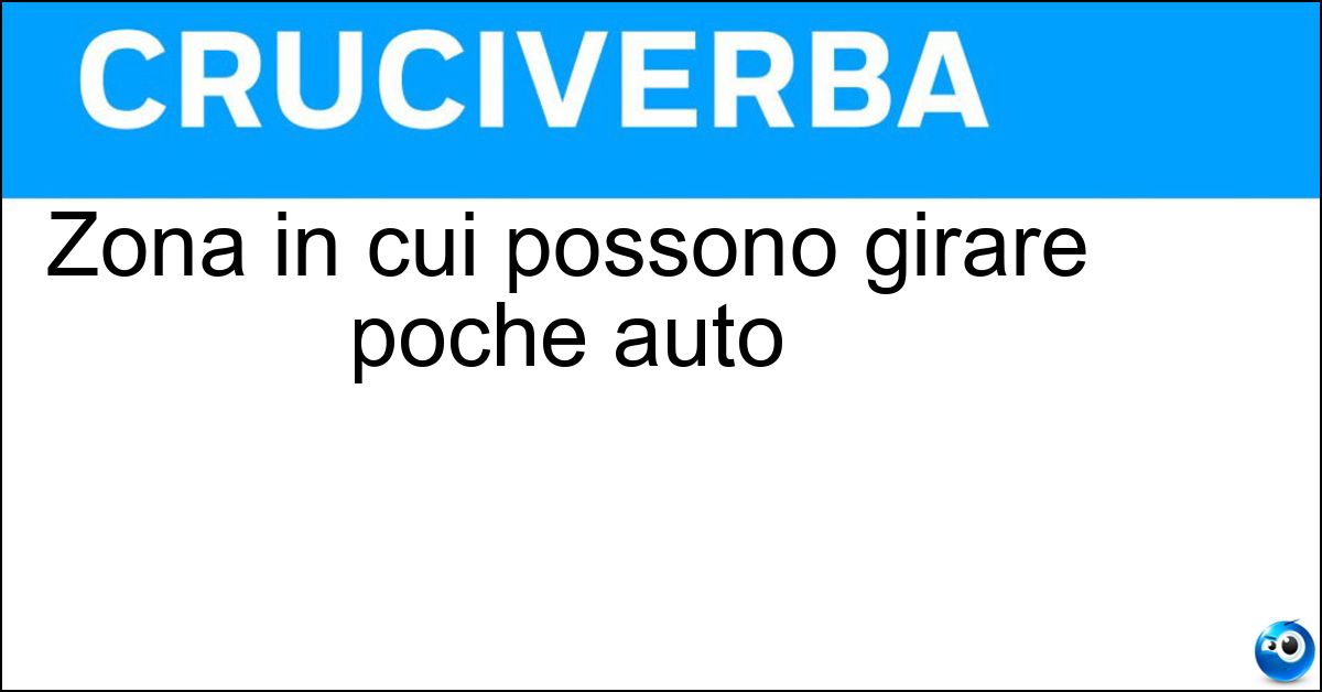Zona in cui possono girare poche auto Soluzione Zona in cui possono girare poche auto - Ztl