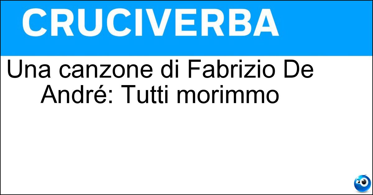 Una canzone di Fabrizio De André: Tutti morimmo