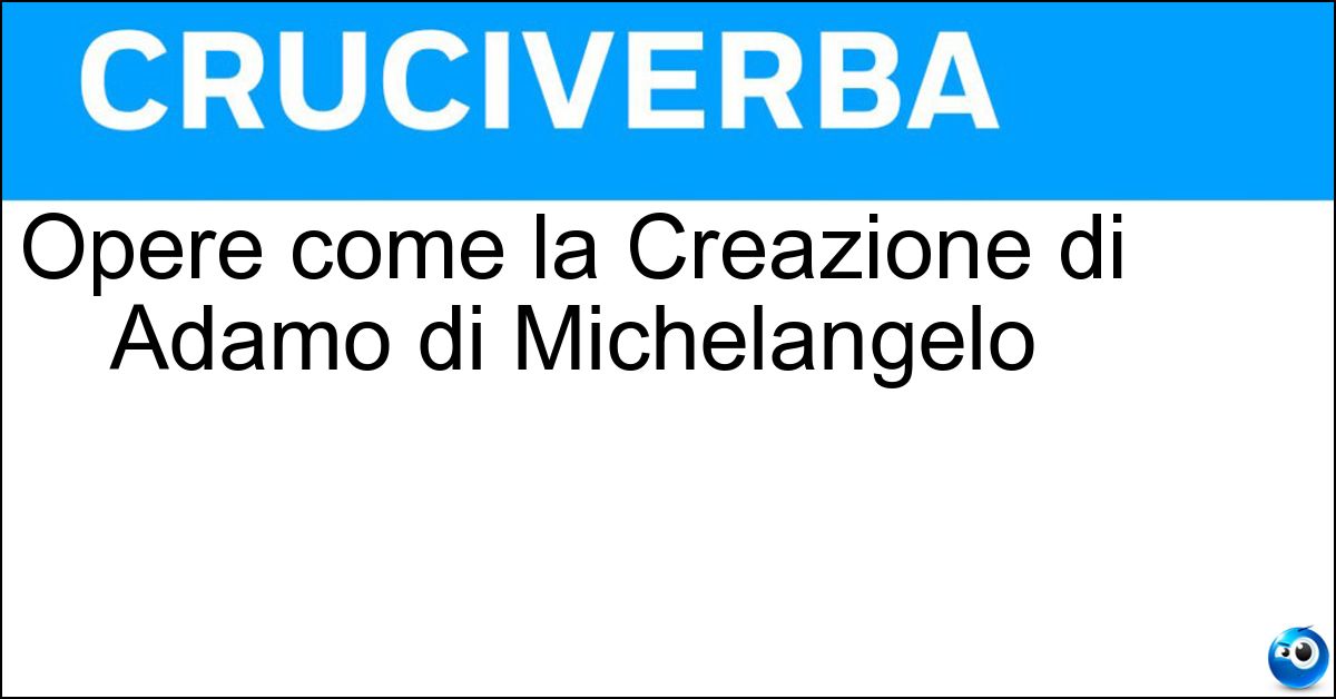Opere come la Creazione di Adamo di Michelangelo Opere come la Creazione di Adamo di Michelangelo