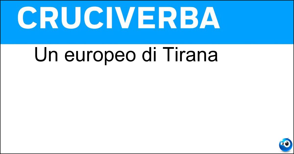 Un europeo di Tirana Un europeo di Tirana