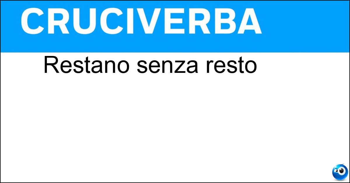 Restano senza resto