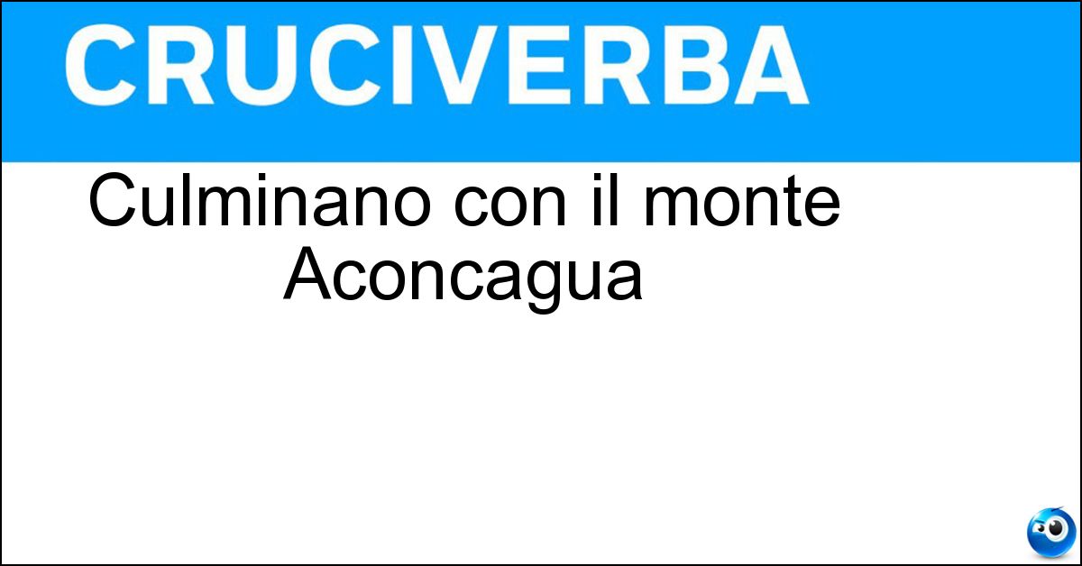 Culminano con il monte Aconcagua Culminano con il monte Aconcagua
