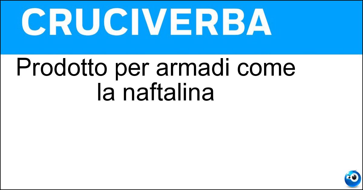 Prodotto per armadi come la naftalina Prodotto per armadi come la naftalina