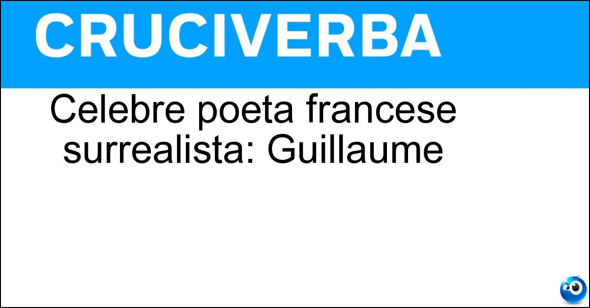 Celebre poeta francese surrealista: Guillaume