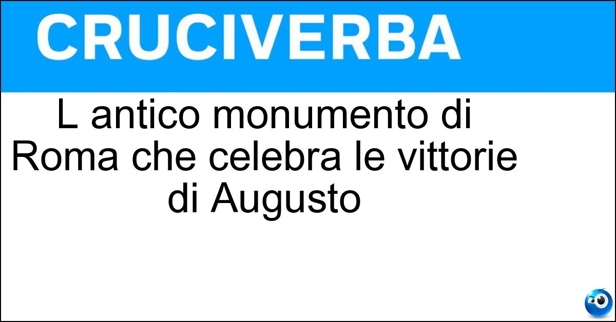 L antico monumento di Roma che celebra le vittorie di Augusto L antico monumento di Roma che celebra le vittorie di Augusto