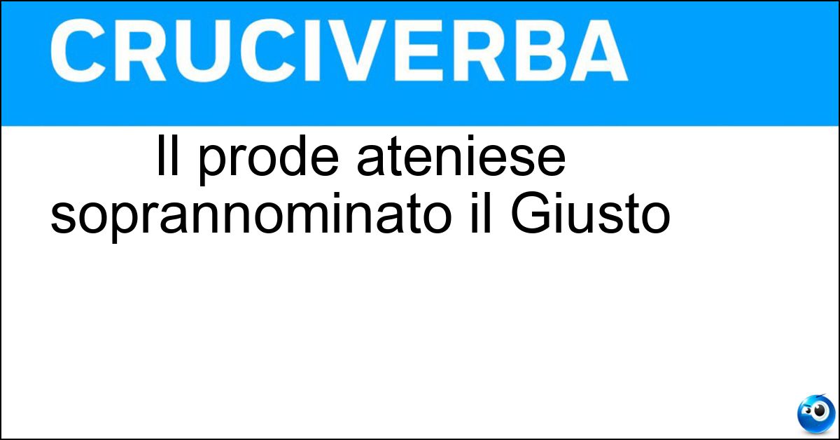 Il prode ateniese soprannominato il Giusto Il prode ateniese soprannominato il Giusto