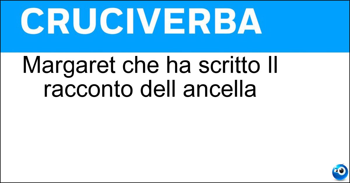 Margaret che ha scritto Il racconto dell ancella Margaret che ha scritto Il racconto dell ancella