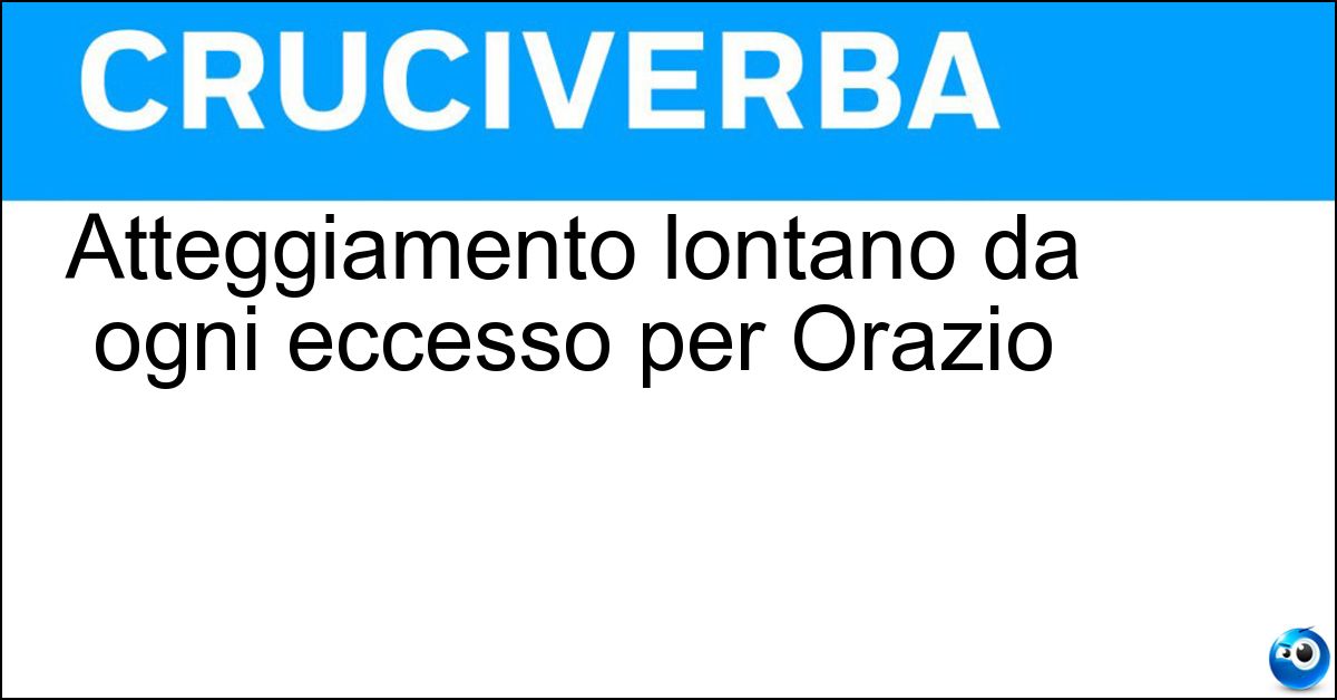 Atteggiamento lontano da ogni eccesso per Orazio