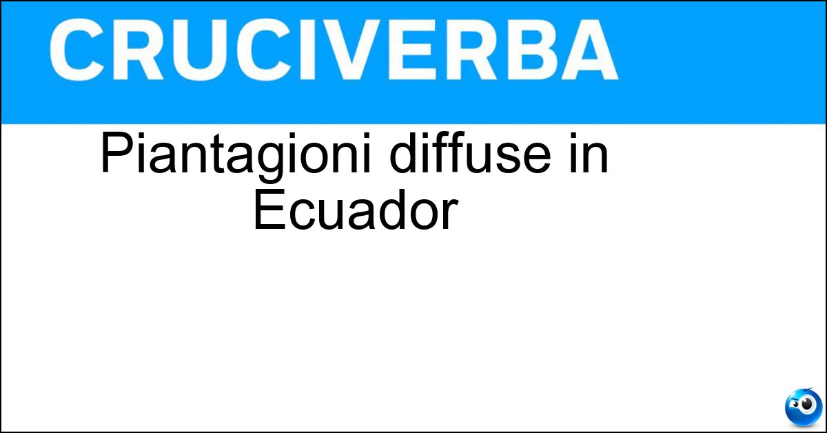Piantagioni diffuse in Ecuador Piantagioni diffuse in Ecuador