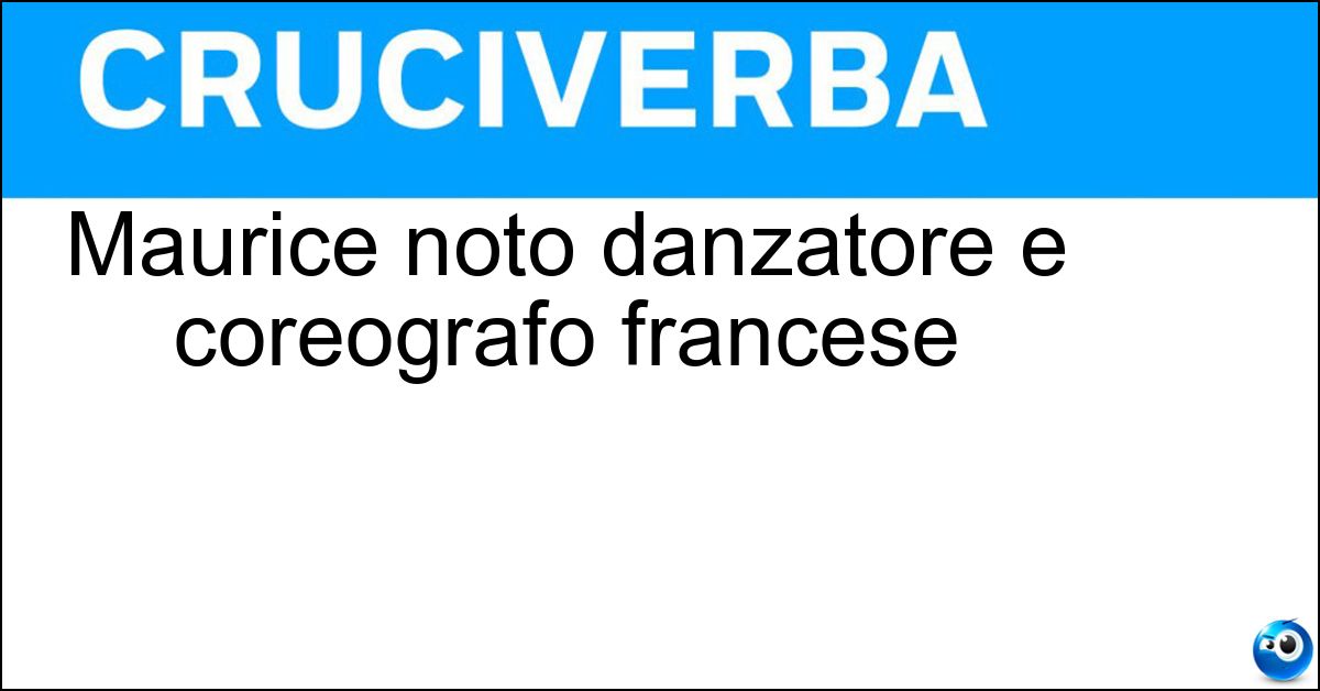 Maurice noto danzatore e coreografo francese Maurice noto danzatore e coreografo francese
