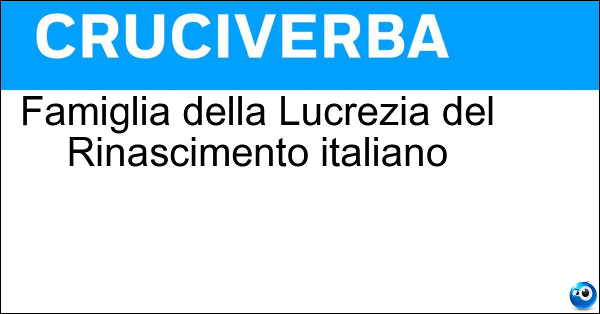 Famiglia della Lucrezia del Rinascimento italiano
