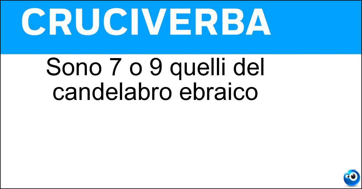 Sono 7 o 9 quelli del candelabro ebraico Sono 7 o 9 quelli del candelabro ebraico