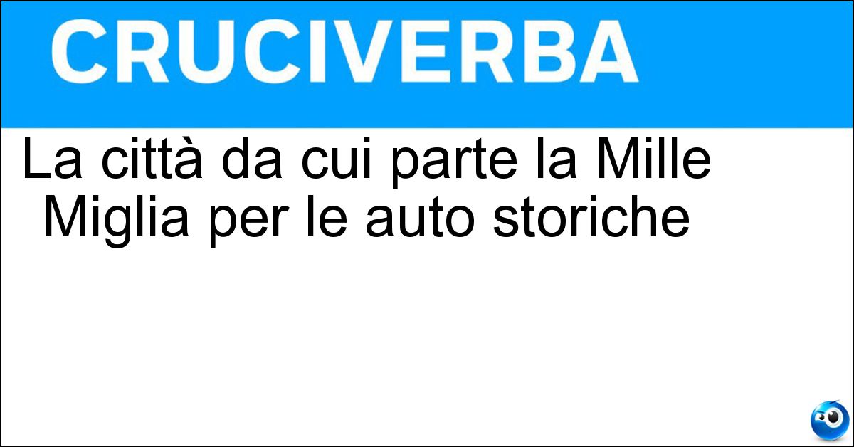 La città da cui parte la Mille Miglia per le auto storiche La città da cui parte la Mille Miglia per le auto storiche