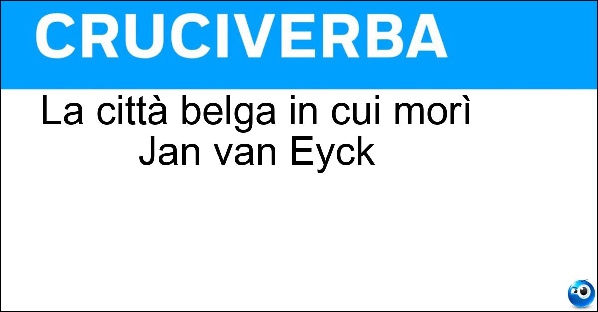 La città belga in cui morì Jan van Eyck La città belga in cui morì Jan van Eyck