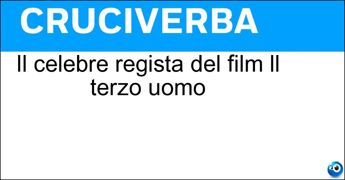 Il celebre regista del film ll terzo uomo