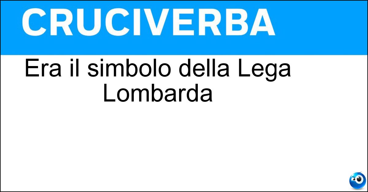 Era il simbolo della Lega Lombarda Era il simbolo della Lega Lombarda