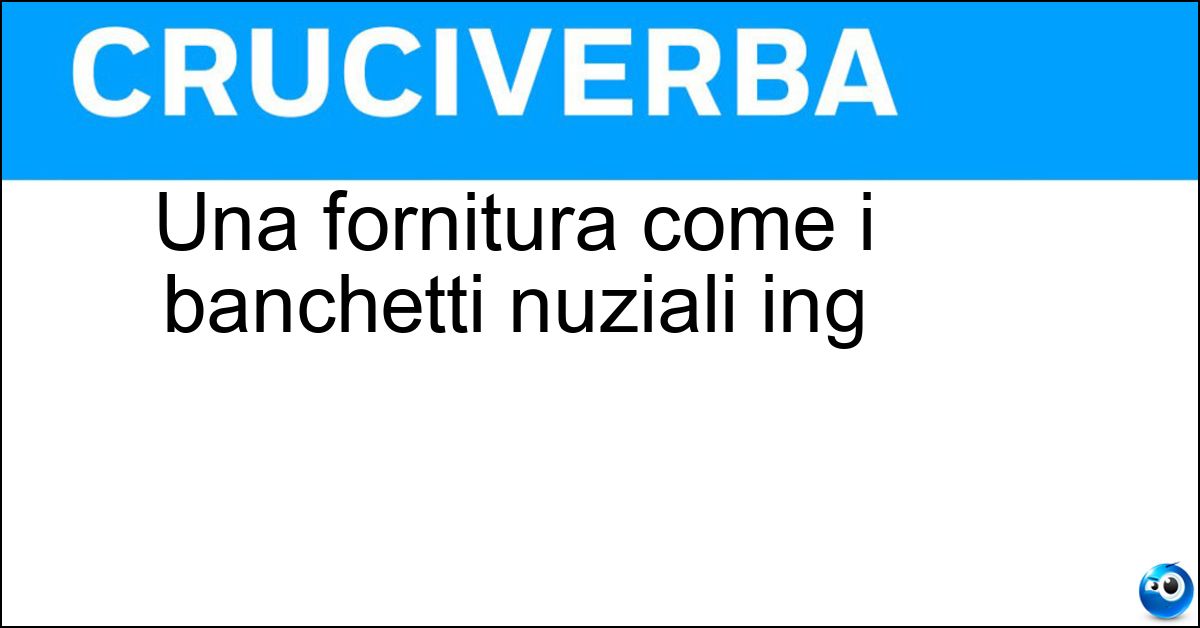 Una fornitura come i banchetti nuziali ing