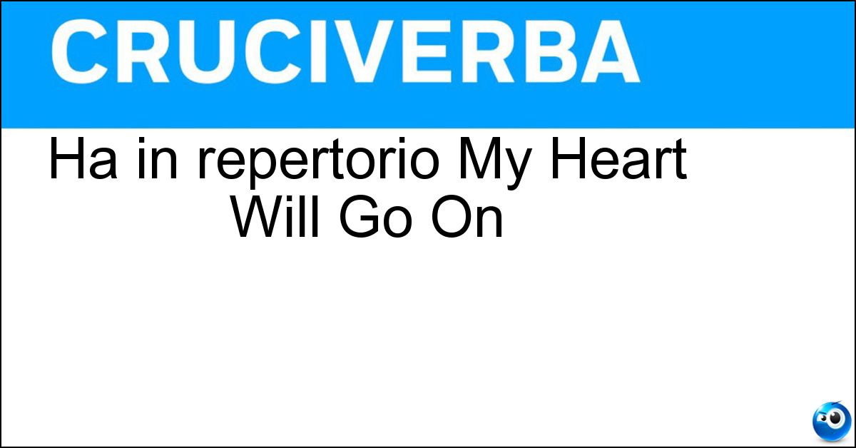 Ha in repertorio My Heart Will Go On Ha in repertorio My Heart Will Go On