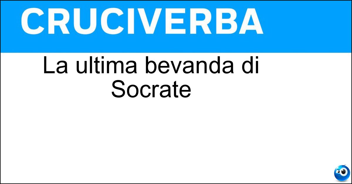 La ultima bevanda di Socrate La ultima bevanda di Socrate