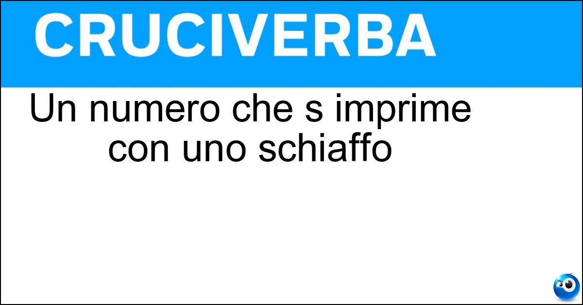 Un numero che s imprime con uno schiaffo Un numero che s imprime con uno schiaffo
