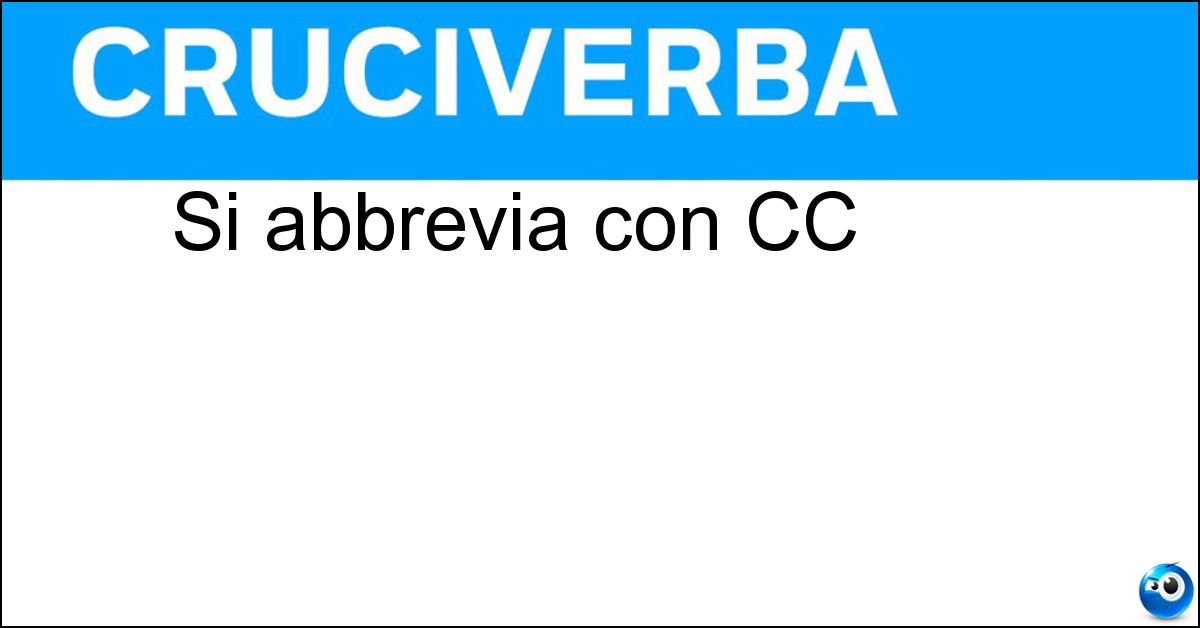 Si abbrevia con CC