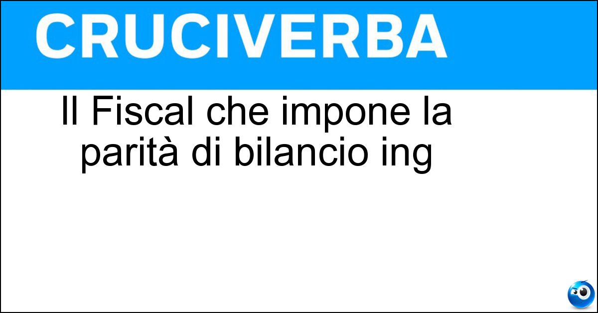 Il Fiscal che impone la parità di bilancio ing Il Fiscal che impone la parità di bilancio ing