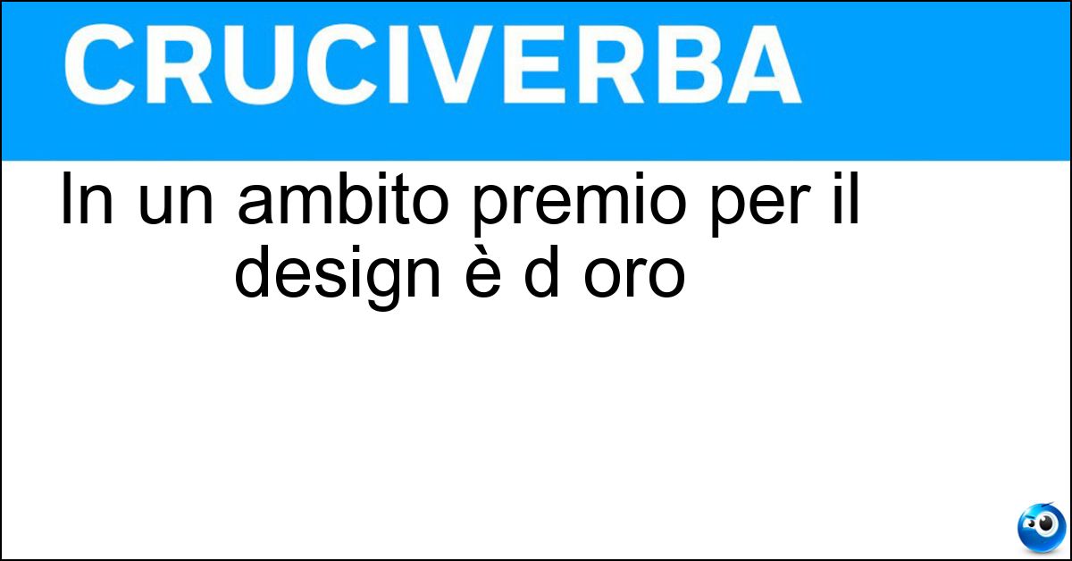 In un ambito premio per il design è d oro In un ambito premio per il design è d oro