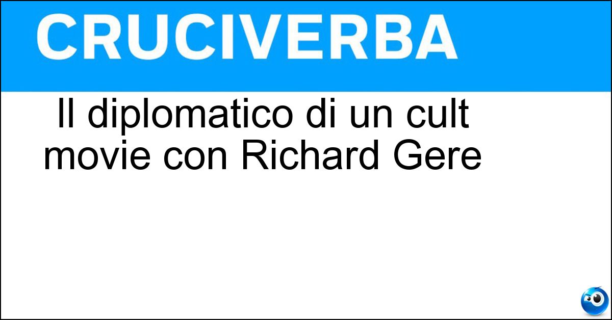 Il diplomatico di un cult movie con Richard Gere