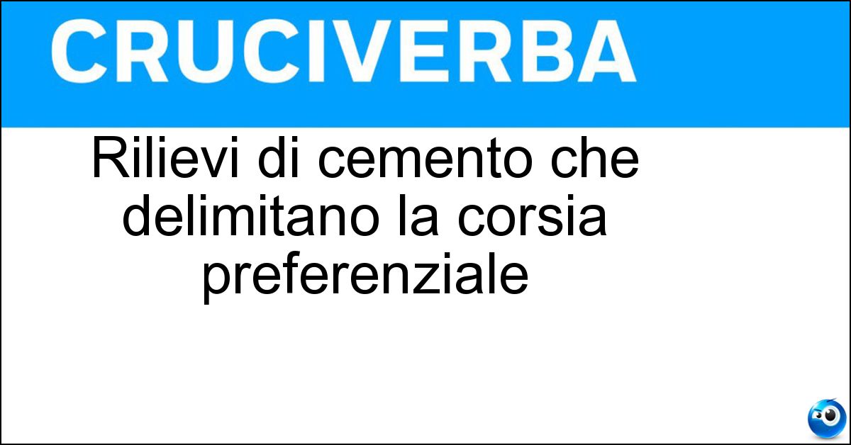 Rilievi di cemento che delimitano la corsia preferenziale