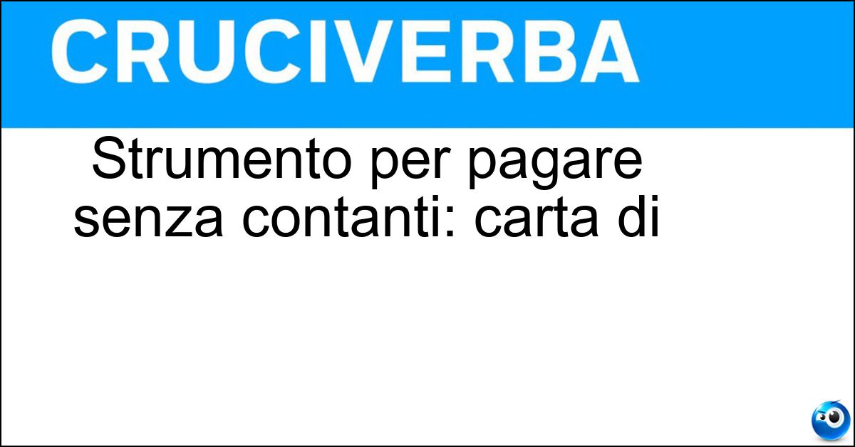 Strumento per pagare senza contanti: carta di Strumento per pagare senza contanti: carta di