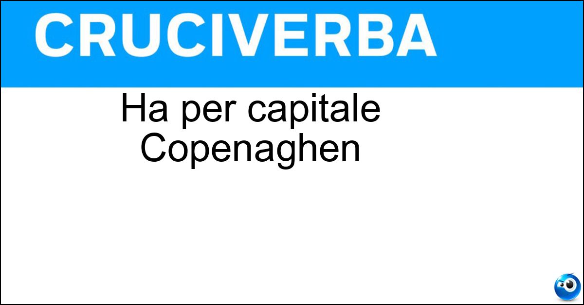 Ha per capitale Copenaghen Ha per capitale Copenaghen