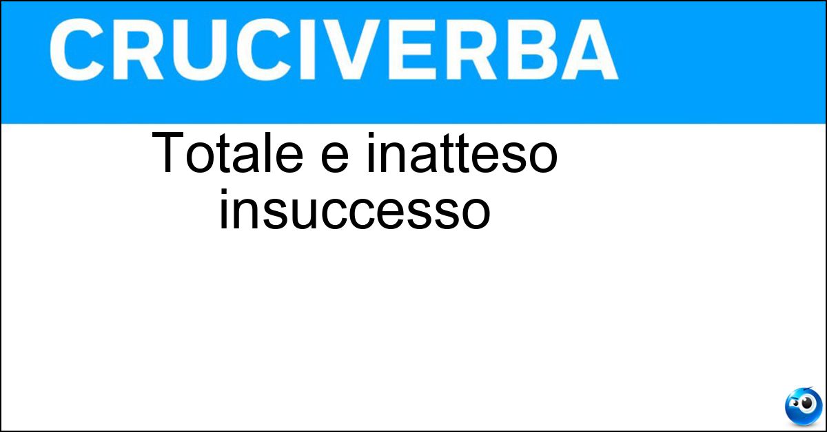Totale e inatteso insuccesso