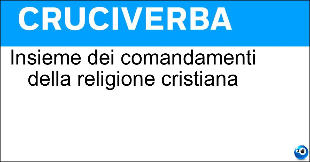 Insieme dei comandamenti della religione cristiana Insieme dei comandamenti della religione cristiana