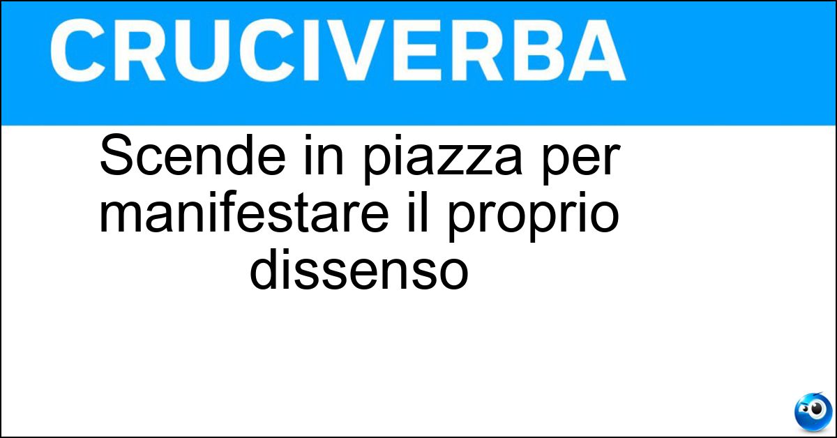 Scende in piazza per manifestare il proprio dissenso Scende in piazza per manifestare il proprio dissenso