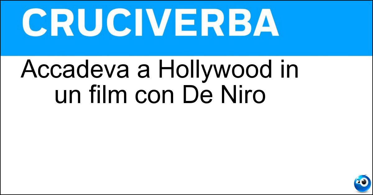 Accadeva a Hollywood in un film con De Niro Accadeva a Hollywood in un film con De Niro