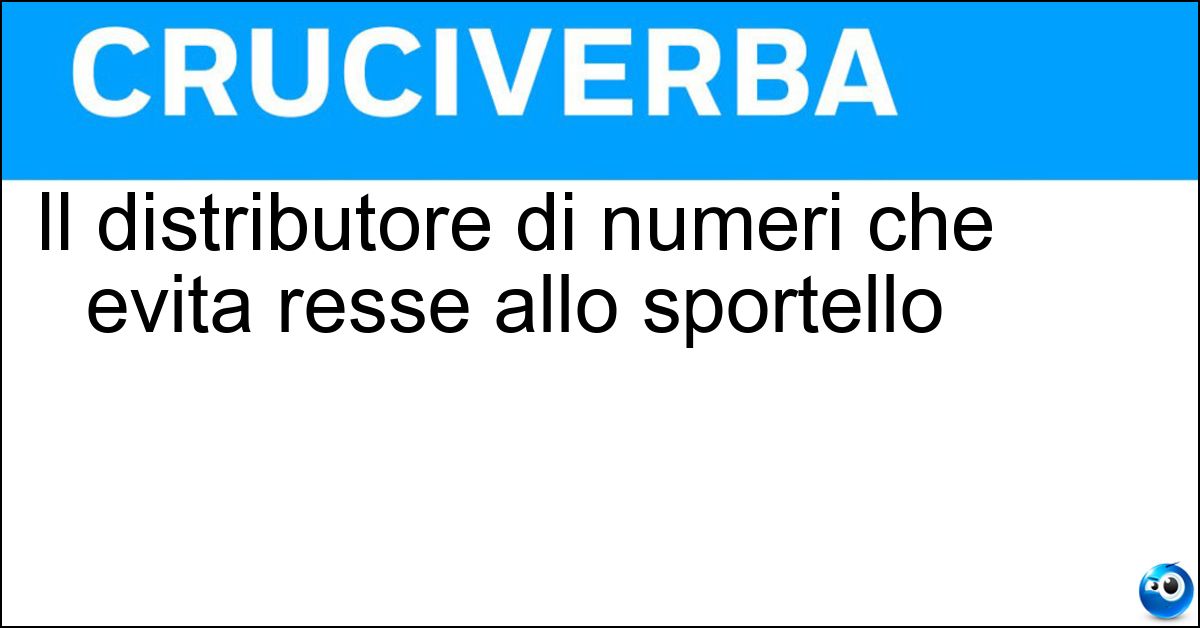 Il distributore di numeri che evita resse allo sportello Il distributore di numeri che evita resse allo sportello