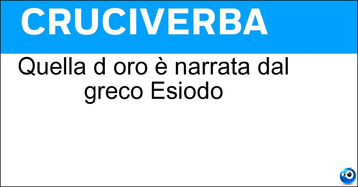 Quella d oro è narrata dal greco Esiodo Quella d oro è narrata dal greco Esiodo