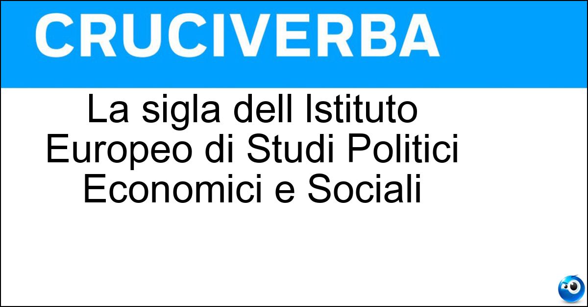 La sigla dell lstituto Europeo di Studi Politici Economici e Sociali La sigla dell lstituto Europeo di Studi Politici Economici e Sociali