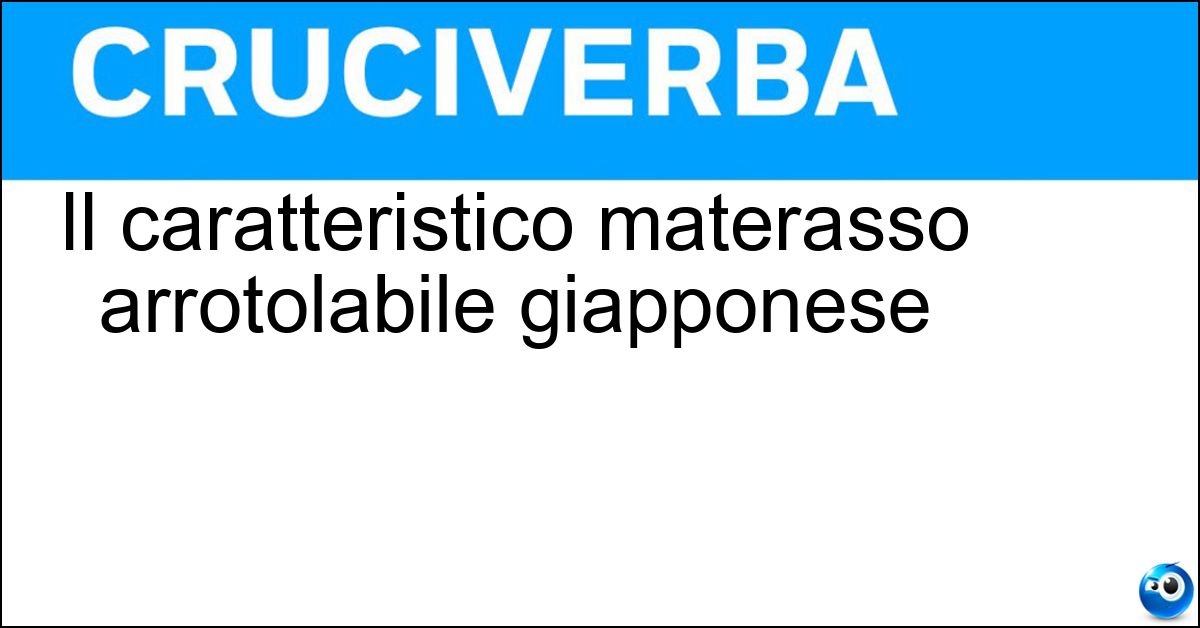 Il caratteristico materasso arrotolabile giapponese Il caratteristico materasso arrotolabile giapponese