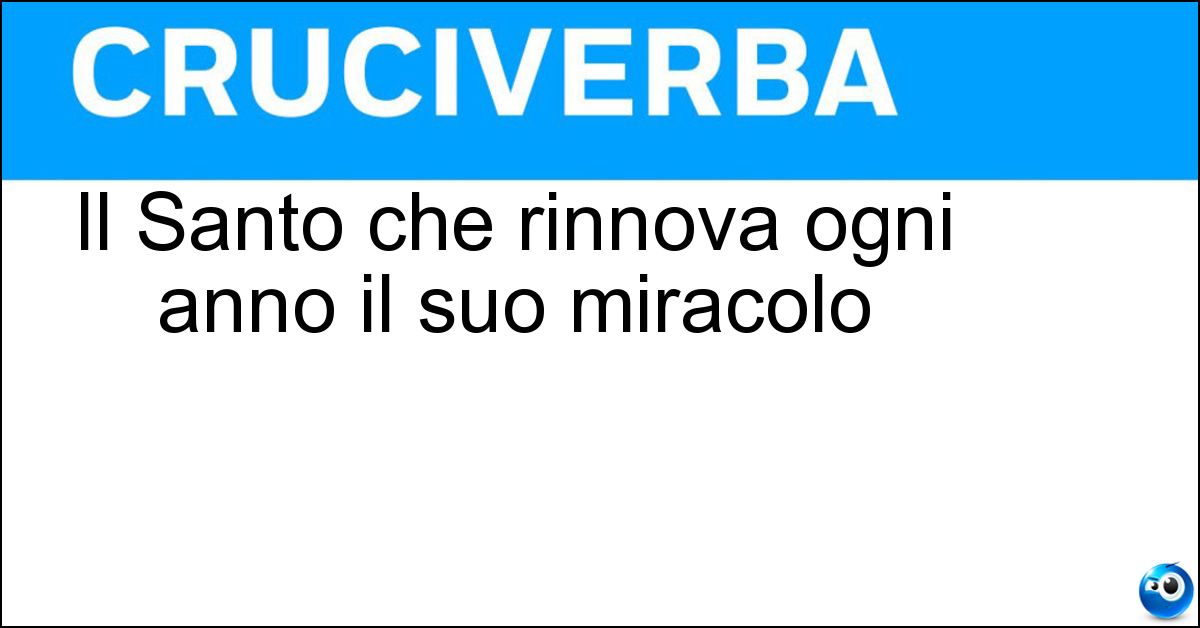 Il Santo che rinnova ogni anno il suo miracolo Il Santo che rinnova ogni anno il suo miracolo