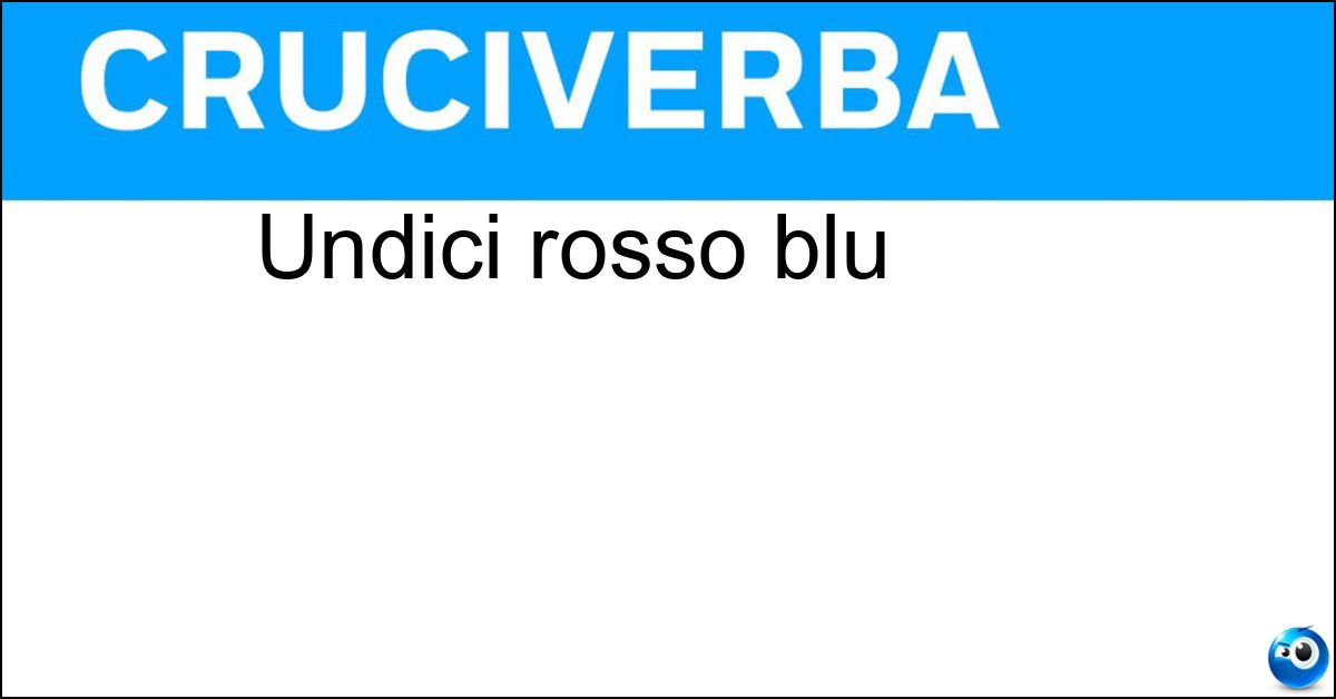 Undici rosso blu Undici rosso blu