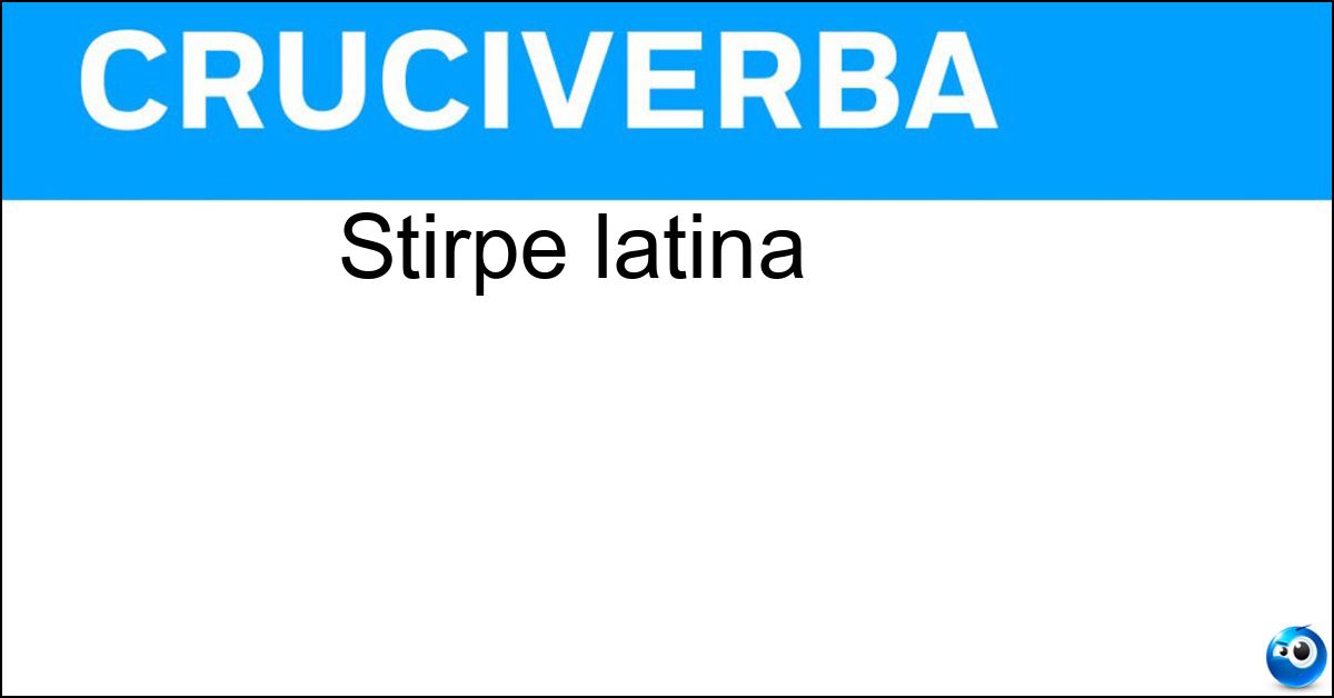 Stirpe latina Stirpe latina