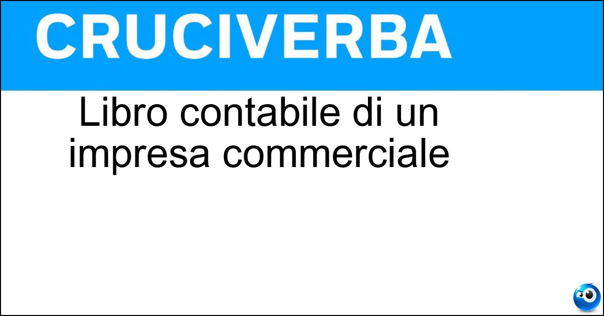 Libro contabile di un impresa commerciale Libro contabile di un impresa commerciale
