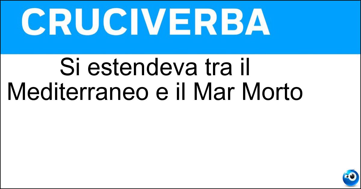 Si estendeva tra il Mediterraneo e il Mar Morto