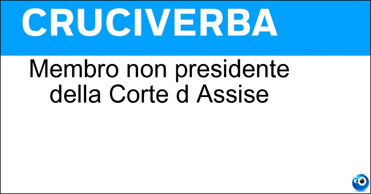 Membro non presidente della Corte d Assise Membro non presidente della Corte d Assise