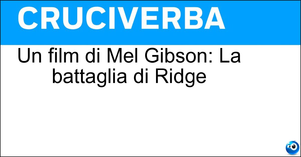 Un film di Mel Gibson: La battaglia di Ridge Un film di Mel Gibson: La battaglia di Ridge