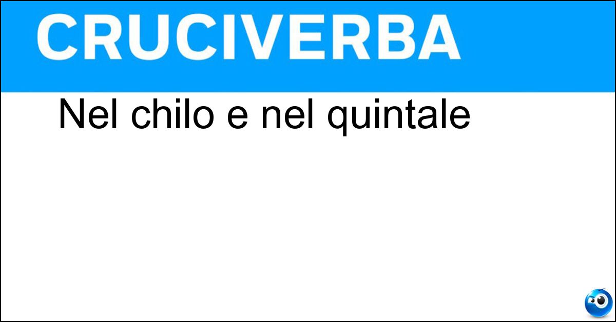 Nel chilo e nel quintale