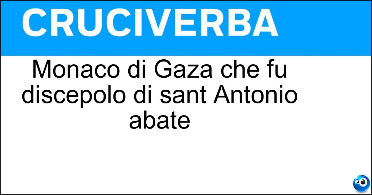 Monaco di Gaza che fu discepolo di sant Antonio abate Monaco di Gaza che fu discepolo di sant Antonio abate