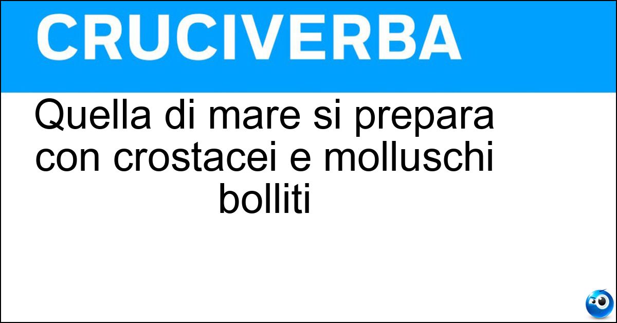 Quella di mare si prepara con crostacei e molluschi bolliti